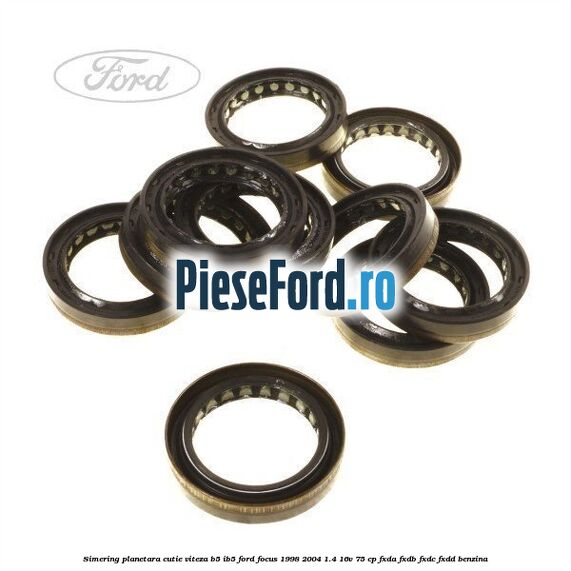 Simering planetara cutie viteza B5/IB5 Ford Focus 1998-2004 1.4 16V 75 cp FXDA, FXDB, FXDC, FXDD benzina