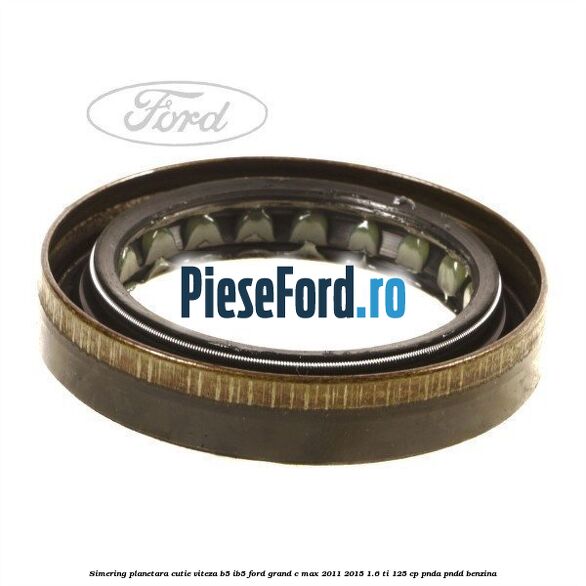 Simering planetara cutie viteza B5/IB5 Ford Grand C-Max 2011-2015 1.6 Ti 125 cp PNDA, PNDD benzina