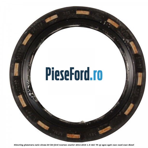 Simering planetara cutie viteza B5/IB5 Ford Tourneo Courier 2014-2018 1.5 TDCi 75 cp UGCA, UGCB, XUCC, XUCD, XUCE diesel