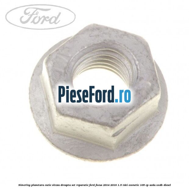 Simering planetara cutie viteza dreapta set reparatie Ford Focus 2014-2018 1.5 TDCi ECOnetic 105 cp Simering planetara cutie viteza dreapta set reparatie Ford Focus 2014-2018 1.5 TDCi ECOnetic 105 cp AEDA, XXDB diesel