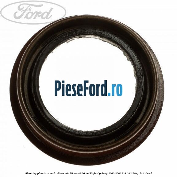 Simering planetara cutie viteza MTX75/MMT6/B6/VXT75 Ford Galaxy 2000-2006 1.9 TDI 150 cp BTB diesel