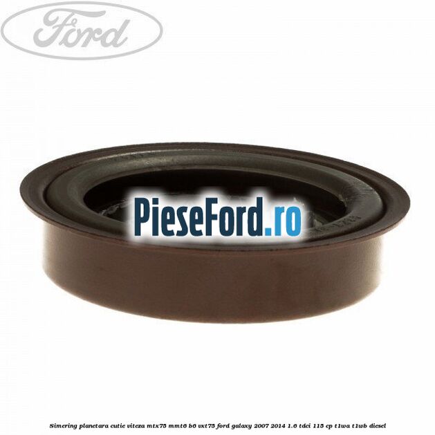 Simering planetara cutie viteza MTX75/MMT6/B6/VXT75 Ford Galaxy 2007-2014 1.6 TDCi 115 cp T1WA, T1WB diesel