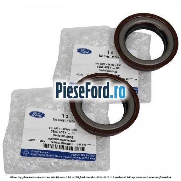 Simering planetara cutie viteza MTX75/MMT6/B6/VXT75 Ford Mondeo 2014-2018 1.5 EcoBoost 160 cp UNCA, UNCB, UNCE, UNCF benzina