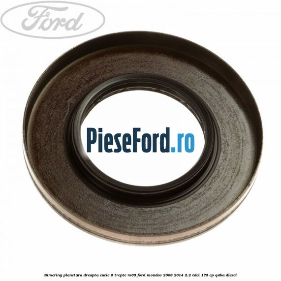 Simering planetara dreapta cutie 6 trepte M66 Ford Mondeo 2008-2014 2.2 TDCi 175 cp Q4BA diesel