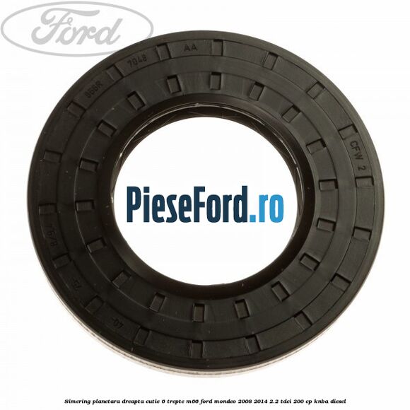 Simering planetara dreapta cutie 6 trepte M66 Ford Mondeo 2008-2014 2.2 TDCi 200 cp KNBA diesel