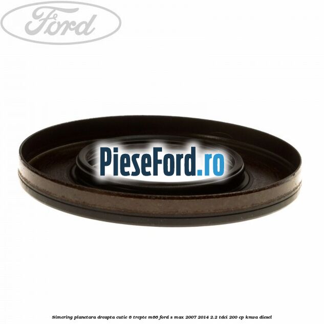 Simering planetara dreapta cutie 6 trepte M66 Ford S-Max 2007-2014 2.2 TDCi 200 cp KNWA diesel