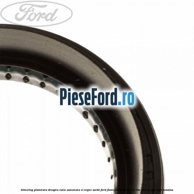 Simering planetara dreapta cutie automata 4 trepte AW80 Ford Fiesta 2005-2008 1.6 16V 100 cp FYJA, FYJB benzina