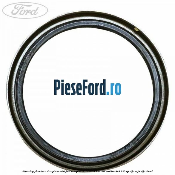 Simering planetara dreapta MMT6 Ford EcoSport 2019-2023 1.5 TDCi EcoBlue 4x4 125 cp Simering planetara dreapta MMT6 Ford EcoSport 2019-2023 1.5 TDCi EcoBlue 4x4 125 cp ZTJA, ZTJB, ZTJC diesel