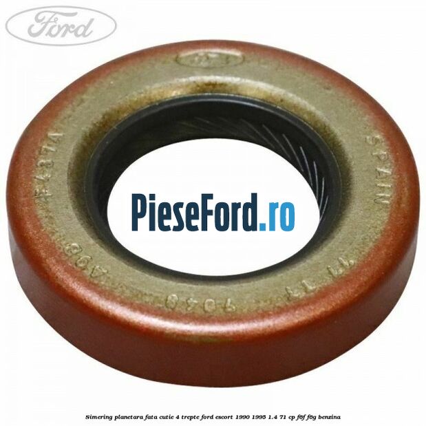 Simering planetara fata cutie 4 trepte Ford Escort 1990-1995 1.4 71 cp F6F, F6G benzina