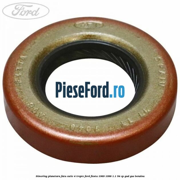 Simering planetara fata cutie 4 trepte Ford Fiesta 1989-1996 1.1 54 cp GUD, GUE benzina