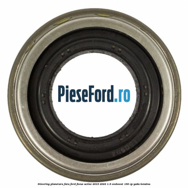 Simering planetara fata Ford Focus Active 2019-2023 1.5 EcoBoost 150 cp Simering planetara fata Ford Focus Active 2019-2023 1.5 EcoBoost 150 cp YZDA benzina