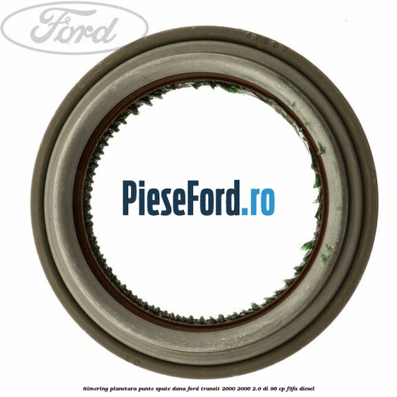 Simering planetara punte spate DANA Ford Transit 2000-2006 2.0 DI 86 cp Simering planetara punte spate DANA Ford Transit 2000-2006 2.0 DI 86 cp F3FA diesel