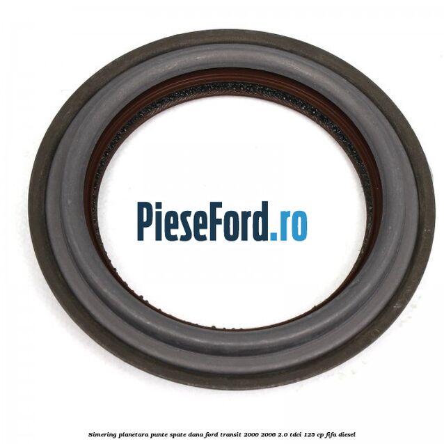 Simering planetara punte spate DANA Ford Transit 2000-2006 2.0 TDCi 125 cp FIFA diesel