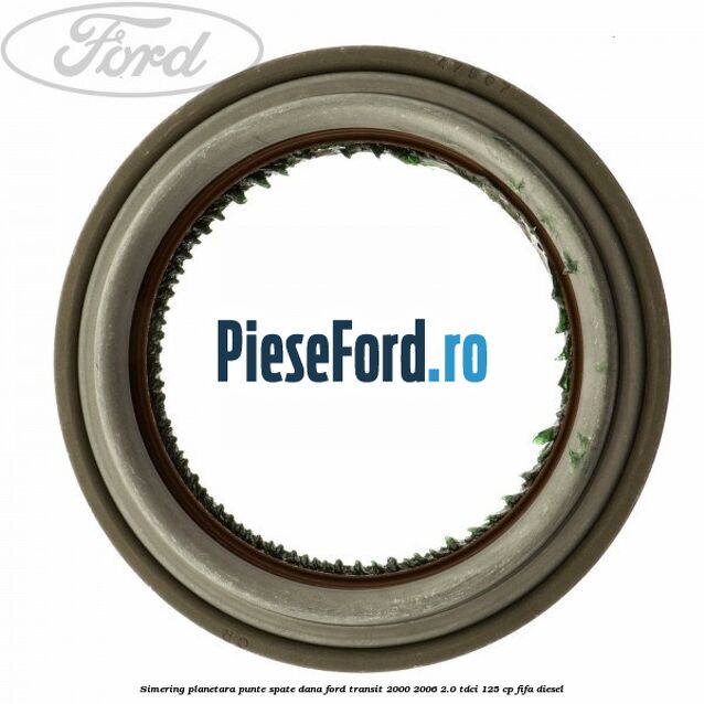 Simering planetara punte spate DANA Ford Transit 2000-2006 2.0 TDCi 125 cp FIFA diesel
