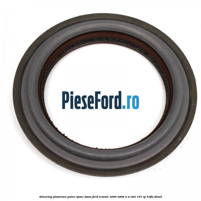 Simering planetara punte spate DANA Ford Transit 2000-2006 2.4 TDCi 137 cp H9FA diesel