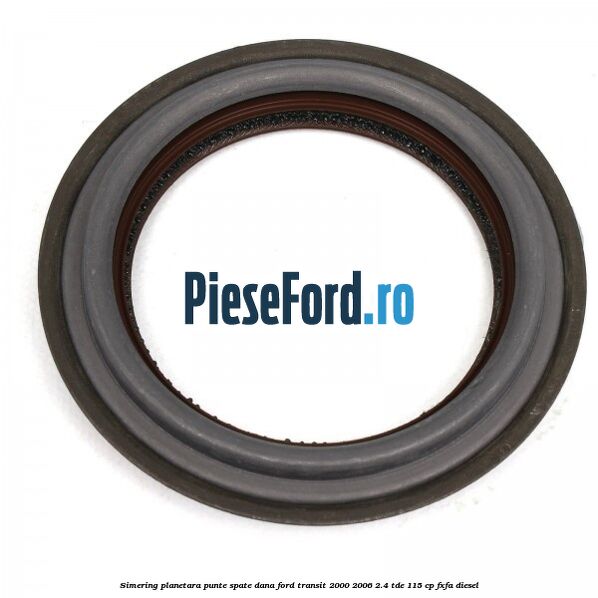 Simering planetara punte spate DANA Ford Transit 2000-2006 2.4 TDE 115 cp FXFA diesel
