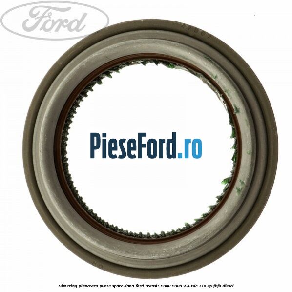 Simering planetara punte spate DANA Ford Transit 2000-2006 2.4 TDE 115 cp FXFA diesel