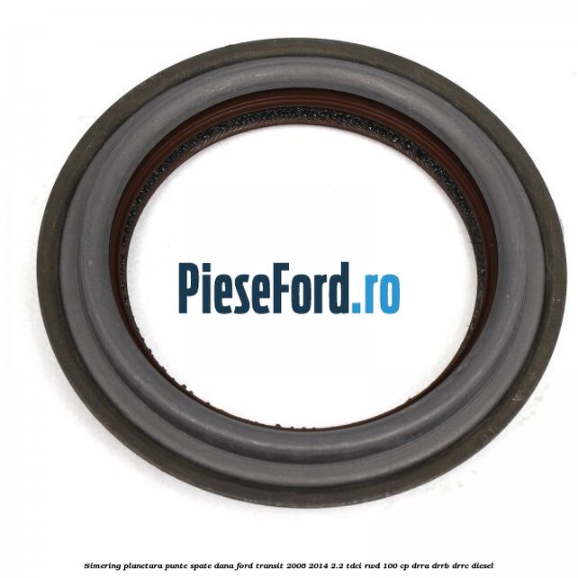Simering planetara punte spate DANA Ford Transit 2006-2014 2.2 TDCi RWD 100 cp DRRA, DRRB, DRRC diesel