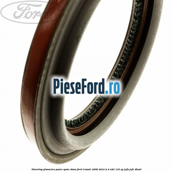 Simering planetara punte spate DANA Ford Transit 2006-2014 2.4 TDCi 115 cp JXFA, JXFC diesel