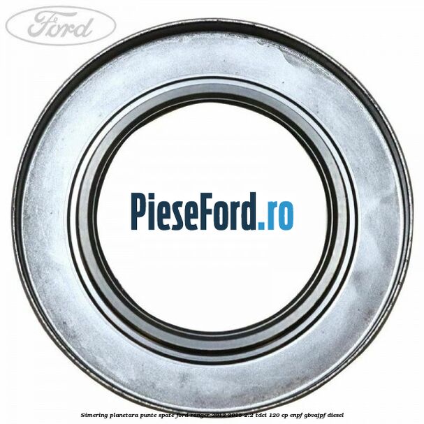Simering planetara punte spate Ford Ranger 2012-2015 2.2 TDCi 120 cp ENPF, GBVAJPF diesel
