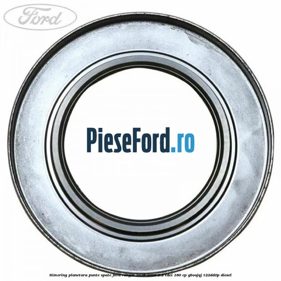 Simering planetara punte spate Ford Ranger 2016-2020 2.2 TDCi 160 cp Simering planetara punte spate Ford Ranger 2016-2020 2.2 TDCi 160 cp GBVAJQJ, T22DD0P diesel