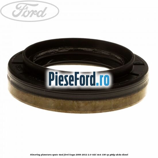 Simering planetara spate 4WD Ford Kuga 2008-2012 2.0 TDCi 4x4 136 cp G6DG, UKDA diesel