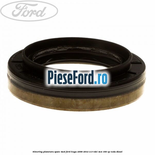Simering planetara spate 4WD Ford Kuga 2008-2012 2.0 TDCI 4x4 163 cp TXDA diesel