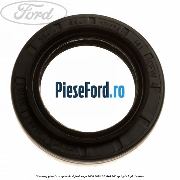 Simering planetara spate 4WD Ford Kuga 2008-2012 2.5 4x4 200 cp HYDB, HYDC benzina
