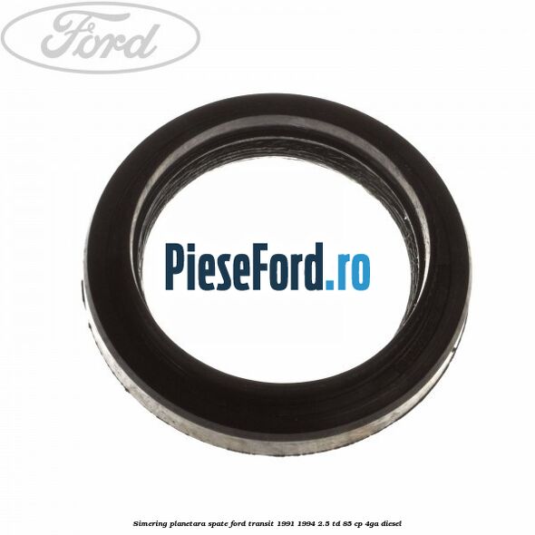 Simering planetara spate Ford Transit 1991-1994 2.5 TD 85 cp 4GA diesel