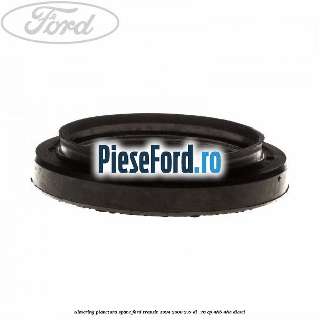 Simering planetara spate Ford Transit 1994-2000 2.5 DI  76 cp 4HB, 4HC diesel