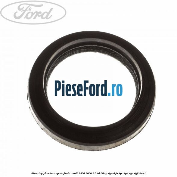Simering planetara spate Ford Transit 1994-2000 2.5 TD 85 cp 4GA, 4GB, 4GC, 4GD, 4GE, 4GF diesel