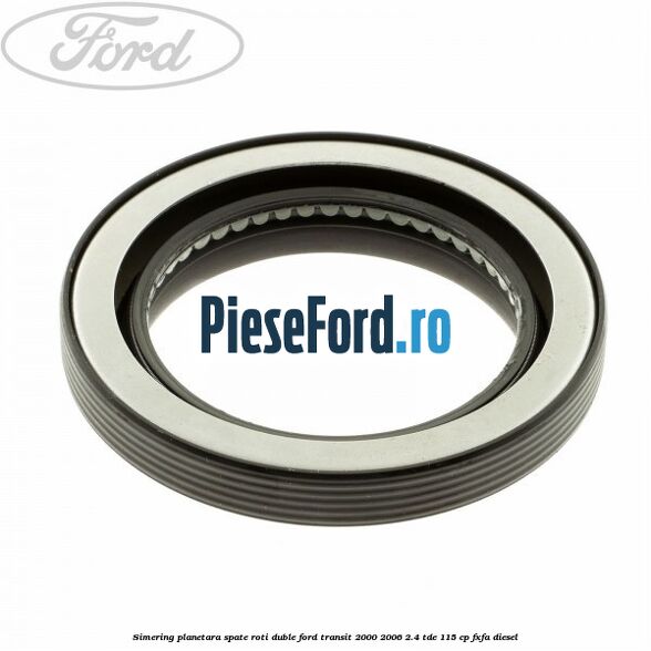 Simering planetara spate roti duble Ford Transit 2000-2006 2.4 TDE 115 cp FXFA diesel