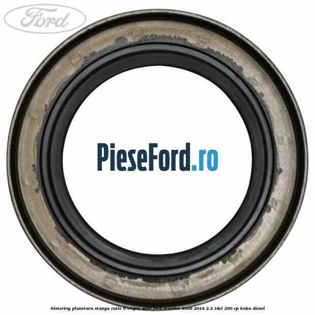 Simering planetara stanga cutie 6 trepte M66 Ford Mondeo 2008-2014 2.2 TDCi 200 cp KNBA diesel