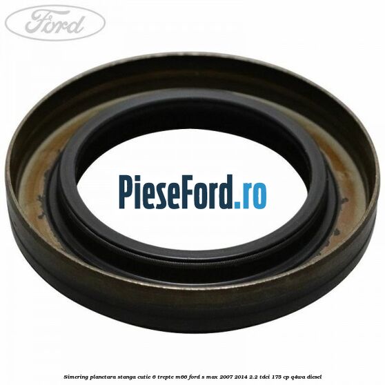 Simering planetara stanga cutie 6 trepte M66 Ford S-Max 2007-2014 2.2 TDCi 175 cp Q4WA diesel