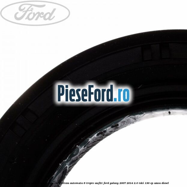 Simering planetara stanga cutie viteza automata 6 trepte AWF21 Ford Galaxy 2007-2014 2.0 TDCi 130 cp AZWA diesel