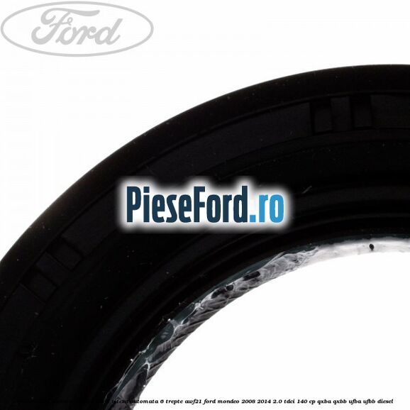 Simering planetara stanga cutie viteza automata 6 trepte AWF21 Ford Mondeo 2008-2014 2.0 TDCi 140 cp QXBA, QXBB, UFBA, UFBB diesel