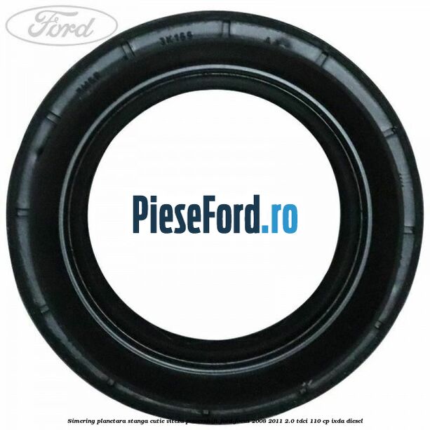 Simering planetara stanga cutie viteza PowerShift Ford Focus 2008-2011 2.0 TDCi 110 cp IXDA diesel