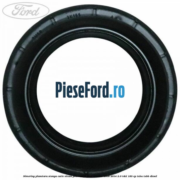 Simering planetara stanga cutie viteza PowerShift Ford Mondeo 2008-2014 2.0 TDCi 163 cp TXBA, TXBB diesel