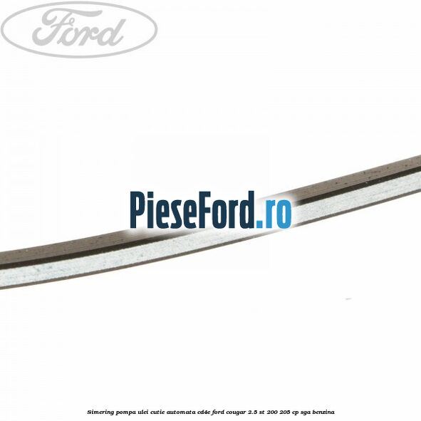 Simering, pompa ulei cutie automata CD4E Ford Cougar 2.5 ST 200 205 cp SGA benzina