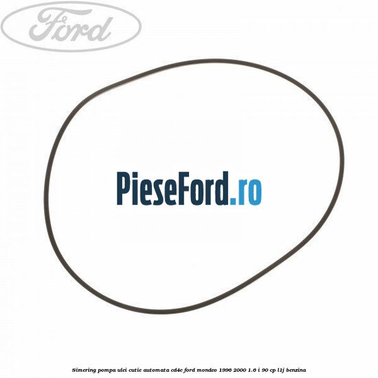 Simering, pompa ulei cutie automata CD4E Ford Mondeo 1996-2000 1.6 i 90 cp L1J benzina