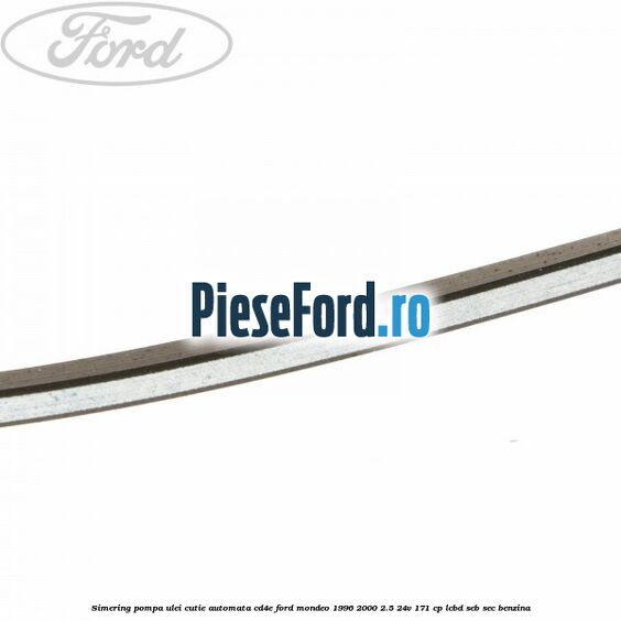 Simering, pompa ulei cutie automata CD4E Ford Mondeo 1996-2000 2.5 24V 171 cp LCBD, SEB, SEC benzina