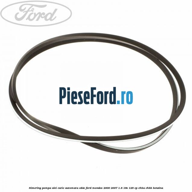 Simering, pompa ulei cutie automata CD4E Ford Mondeo 2000-2007 1.8 16V 125 cp CHBA, CHBB benzina