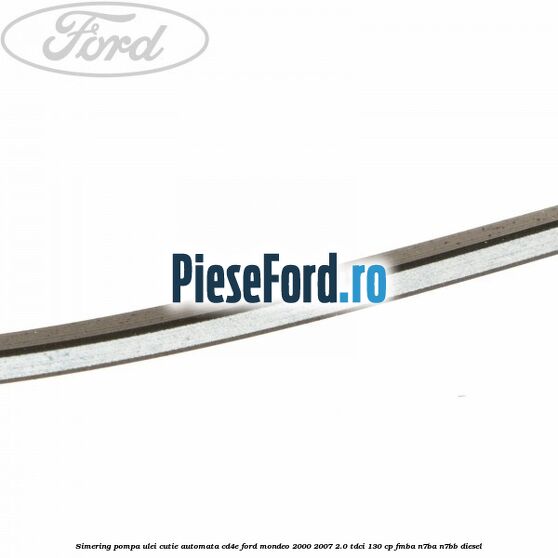 Simering, pompa ulei cutie automata CD4E Ford Mondeo 2000-2007 2.0 TDCi 130 cp FMBA, N7BA, N7BB diesel