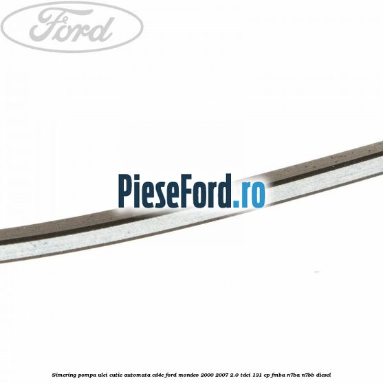 Simering, pompa ulei cutie automata CD4E Ford Mondeo 2000-2007 2.0 TDCi 131 cp FMBA, N7BA, N7BB diesel