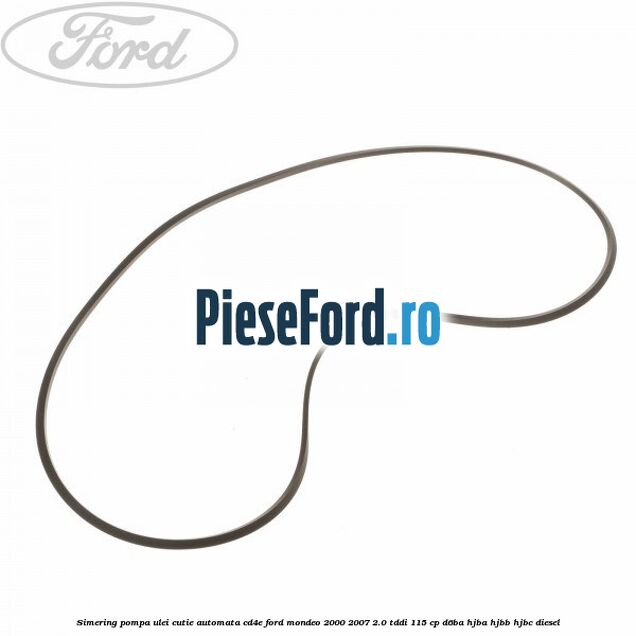 Simering, pompa ulei cutie automata CD4E Ford Mondeo 2000-2007 2.0 TDDI 115 cp D6BA, HJBA, HJBB, HJBC diesel