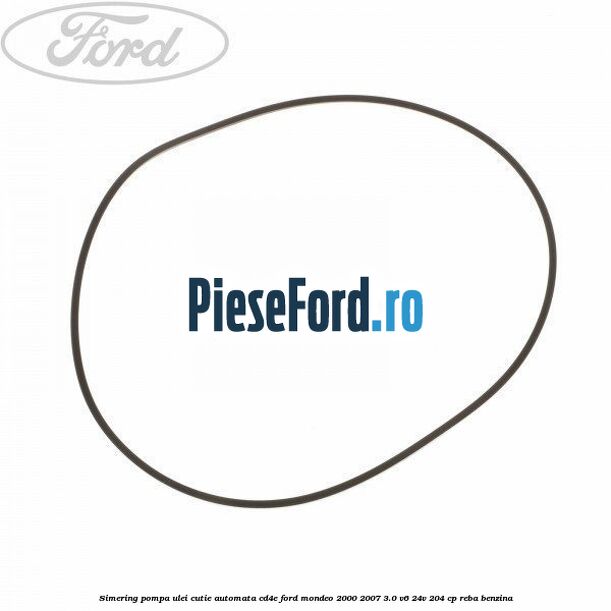 Simering, pompa ulei cutie automata CD4E Ford Mondeo 2000-2007 3.0 V6 24V 204 cp REBA benzina