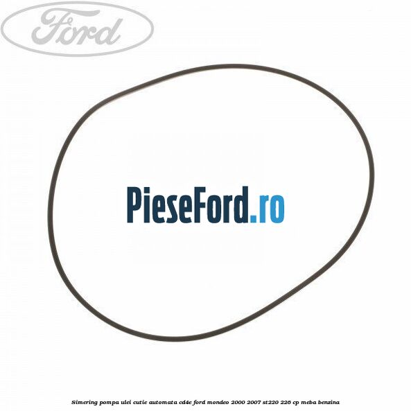 Simering, pompa ulei cutie automata CD4E Ford Mondeo 2000-2007 ST220 226 cp MEBA benzina