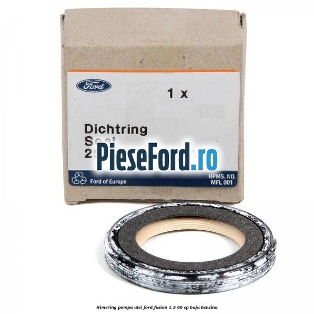 Simering pompa ulei Ford Fusion 1.3 60 cp Simering pompa ulei Ford Fusion 1.3 60 cp BAJA benzina