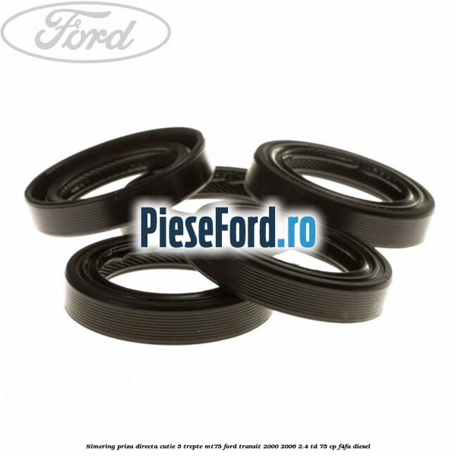 Simering priza directa cutie 5 trepte MT75 Ford Transit 2000-2006 2.4 TD 75 cp F4FA diesel