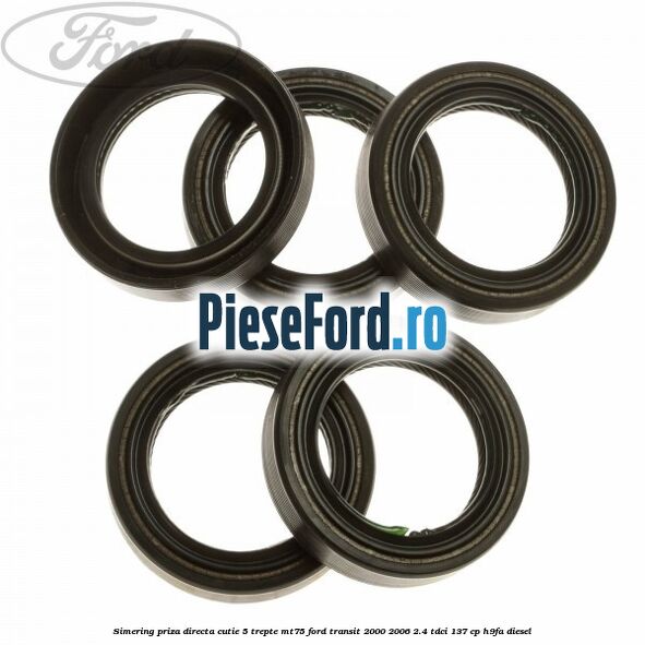 Simering priza directa cutie 5 trepte MT75 Ford Transit 2000-2006 2.4 TDCi 137 cp H9FA diesel